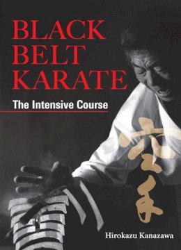 Hirokazu Kanazawa - Black Belt Karate: The Intensive Course - 9781568365039 - V9781568365039