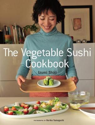 Izumi Shoji - The Vegetable Sushi Cookbook - 9781568365701 - V9781568365701