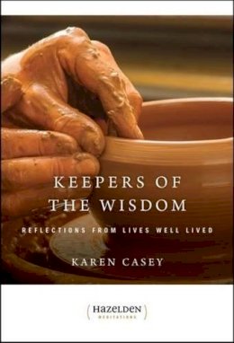 Casey Karen Casey - Keepers of The Wisdom Daily Meditations: Reflections From Lives Well Lived (Hazelden Meditations) - 9781568381176 - V9781568381176