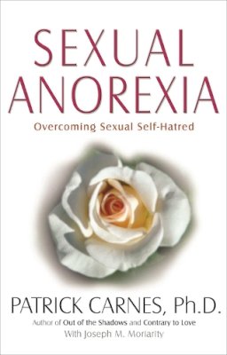 Patrick J Carnes - Sexual Anorexia - 9781568381442 - V9781568381442