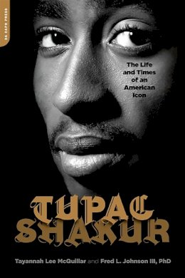 Fred Johnson - Tupac Shakur: The Life and Times of an American Icon - 9781568583877 - V9781568583877