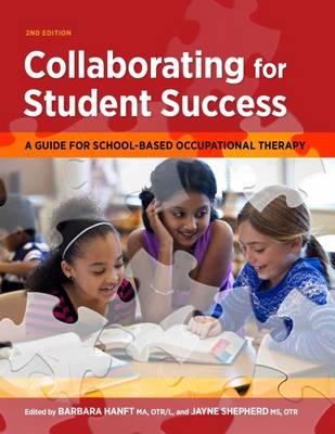 Jayne Shepherd Barbara Hanft - Collaborating for Student Success: A Guide for School-Based Occupational Therapy - 9781569003848 - V9781569003848