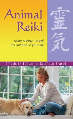 Elizabeth Fulton - Animal Reiki: Using Energy to Heal the Animals in Your Life - 9781569755280 - V9781569755280