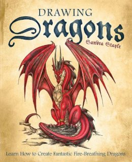 Sandra Staple - Drawing Dragons: Learn How to Create Fantastic Fire-Breathing Dragons - 9781569756416 - V9781569756416