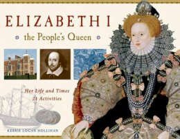 Kerrie Logan Hollihan - Elizabeth I, the People's Queen - 9781569763490 - V9781569763490