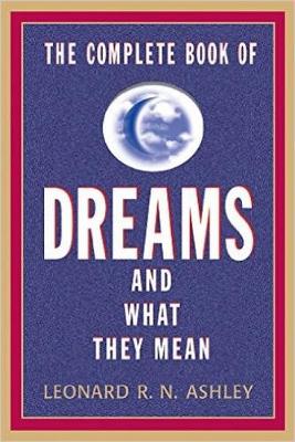 Leonard R. N. Ashley - The Complete Book of Dreams And What They Mean - 9781569805237 - V9781569805237