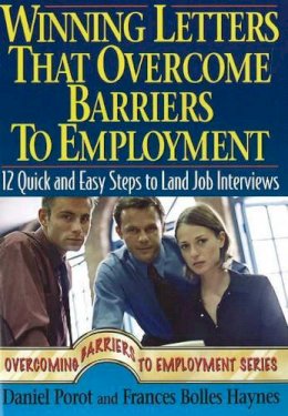 Porot, Daniel; Haynes, Frances Bolles - Winning Letters That Overcome Barriers to Employment - 9781570232541 - V9781570232541