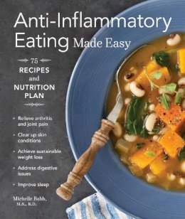 Michelle Babb - Anti-Inflammatory Eating Made Easy: 75 Recipes and Nutrition Plan - 9781570619335 - V9781570619335