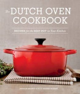 Julie Kramis Hearne - The Dutch Oven Cookbook: Recipes for the Best Pot in Your Kitchen - 9781570619403 - V9781570619403