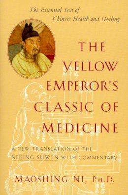 Maoshing Ni - The Yellow Emperor's Classic of Medicine: A New Translation of the Neijing Suwen with Commentary - 9781570620805 - V9781570620805