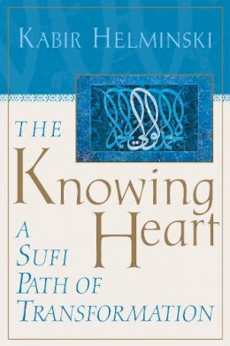Kabir Helminski - The Knowing Heart - 9781570625664 - V9781570625664