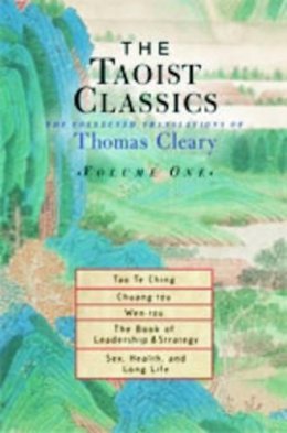 Thomas Cleary - The Taoist Classics. The Collected Translations of Thomas Cleary.  - 9781570629051 - V9781570629051