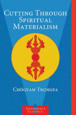 Chogyam Trungpa - Cutting Through Spiritual Materialism - 9781570629570 - V9781570629570