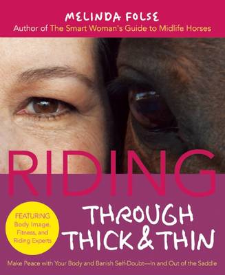 Melinda Folse - Riding Through Thick and Thin: Make Peace with Your Body and Banish Self-Doubt--In and Out of the Saddle - 9781570766572 - V9781570766572