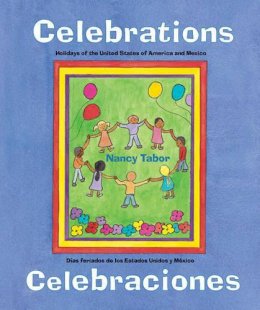 Nancy Maria Grande Tabor - Celebrations/Celebraciones: Holidays of the United States of America and Mexico / Dias feriados de los Estados Unidos y Mexico (Charlesbridge Bilingual Books) - 9781570915505 - V9781570915505