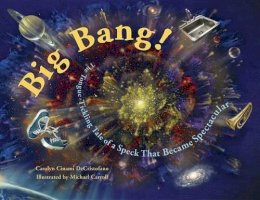 Carolyn Cinami Decristofano - Big Bang!: The Tongue-Tickling Tale of a Speck That Became Spectacular - 9781570916199 - V9781570916199