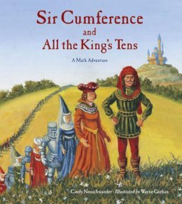 Cindy Neuschwander - Sir Cumference and All the King's Tens: A Math Adventure - 9781570917288 - V9781570917288