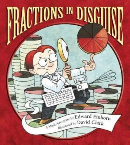 Edward Einhorn - Fractions in Disguise: A Math Adventure (Charlesbridge Math Adventures) - 9781570917745 - V9781570917745