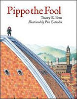 Tracey E. Fern - Pippo the Fool (Junior Library Guild Selection (Charlesbridge Paper)) - 9781570917936 - V9781570917936