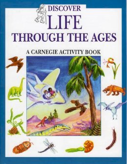 Laura C. Beattie - Discover Life Through the Ages: A Carnegie Activity Book (Carnegie Museum Discovery Series) - 9781570980305 - V9781570980305