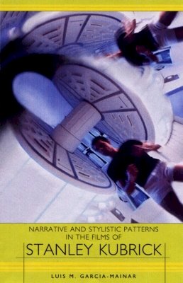 Luis M. García Mainar - Narrative and Stylistic Patterns in the Films of Stanley Kubrick - 9781571132659 - V9781571132659