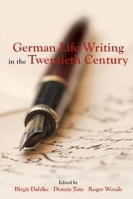 Birgit Dahlke (Ed.) - German Life Writing in the Twentieth Century - 9781571133137 - V9781571133137