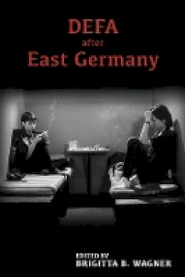 B B Wagner - DEFA after East Germany (Screen Cultures: German Film and the Visual) - 9781571135827 - V9781571135827