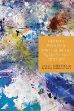 Hester Baer - German Women's Writing in the Twenty-First Century (Studies in German Literature Linguistics and Culture) - 9781571135841 - V9781571135841