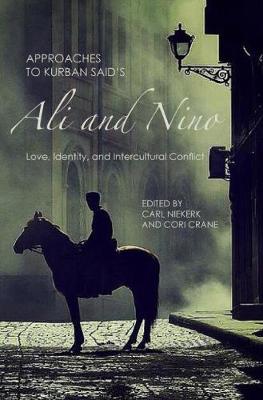 Carl Niekerk - Approaches to Kurban Said's Ali and Nino: Love, Identity, and Intercultural Conflict (Studies in German Literature Linguistics and Culture) - 9781571139900 - V9781571139900