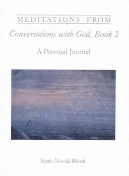 Neale Donald Walsch - Meditations from Conversations With God, Book 2: A Personal Journal - 9781571740724 - V9781571740724