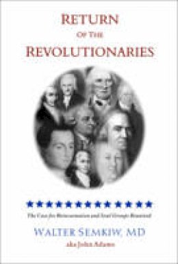 Walter Semkiw - Return of the Revolutionaries: Evidence of Reincarnation and Creation of a New World - 9781571743428 - V9781571743428