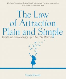 Sonia Ricotti - The Law of Attraction, Plain and Simple: Create the Extraordinary Life That You Deserve - 9781571746122 - V9781571746122