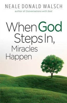 Neale Donald Walsch - When God Steps In, Miracles Happen - 9781571746535 - V9781571746535