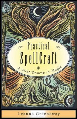 Leanna Greenaway - Practical Spellcraft: A First Course in Magic - 9781571747549 - V9781571747549