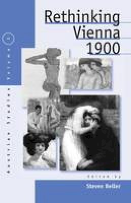 Steven Beller (Ed.) - Rethinking Vienna 1990 (Austrian History, Culture, and Society) - 9781571811400 - V9781571811400