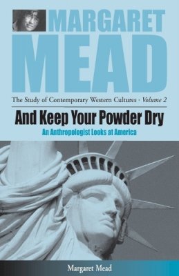 Margaret Mead - And Keep Your Powder Dry: An Anthropolgist Looks at America Volume 2 - 9781571812186 - V9781571812186