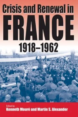 Kenneth Mouré (Ed.) - Crisis and Renewal in Twentieth-Century France - 9781571812971 - V9781571812971