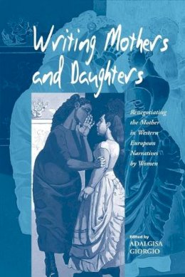 Adalgisa Giorgio (Ed.) - Writing Mothers and Daughters - 9781571813411 - V9781571813411