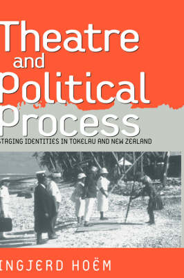 Ingjerd Hoem - Theater and Political Process: Staging Identities in Tokelau and New Zealand - 9781571815835 - V9781571815835