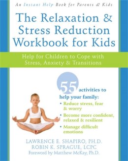Shapiro, Lawrence; Sprague, Robin K. - The Relaxation and Stress Reduction Workbook for Kids - 9781572245822 - V9781572245822