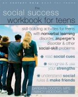 Barbara Cooper - The Social Success Workbook for Teens: Skill-Building Activities for Teens with Nonverbal Learning Disorder, Asperger's Disorder, and Other Social-Skill Problems - 9781572246140 - V9781572246140