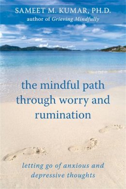 Phd Sameet M Kumar - The Mindful Path Through Worry and Rumination - 9781572246874 - V9781572246874
