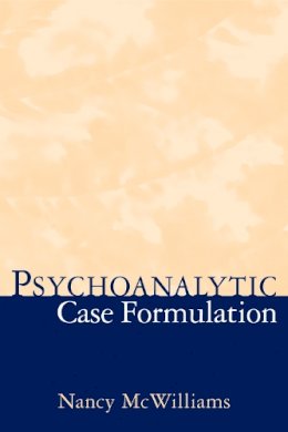 Nancy Mcwilliams - Psychoanalytic Case Formulation - 9781572304628 - V9781572304628