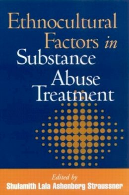 Shulamith Lala Ashenberg Straussner (Ed.) - Ethnocultural Factors in Substance Abuse Treatment - 9781572308855 - V9781572308855