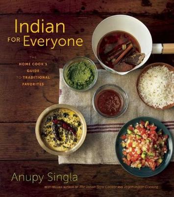 Anupy Singla - Indian for Everyone: The Home Cook's Guide to Traditional Favorites - 9781572841970 - V9781572841970