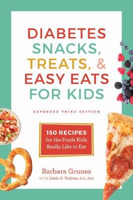 Barbara Grunes - Diabetes Snacks, Treats, and Easy Eats for Kids: 150 Recipes for the Foods Kids Really Like to Eat - 9781572842212 - V9781572842212