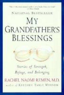 Rachel Naomi Remen - My Grandfather's Blessings: Stories of Strength, Refuge, and Belonging - 9781573228565 - V9781573228565