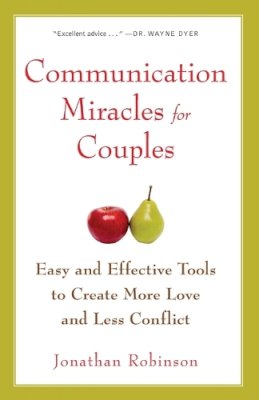 Jonathan Robinson - Communication Miracles for Couples: Easy and Effective Tools to Create More Love and Less Conflict - 9781573245838 - V9781573245838