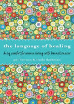 Patrick Benson - The Language of Healing: Daily Comfort for Women Living with Breast Cancer - 9781573246316 - V9781573246316