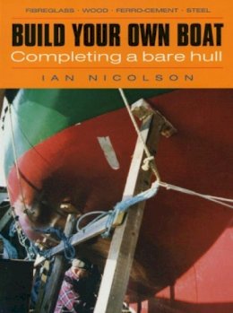 Ian Nicolson - Build Your Own Boat: Completing a Bare Hull - 9781574090208 - V9781574090208